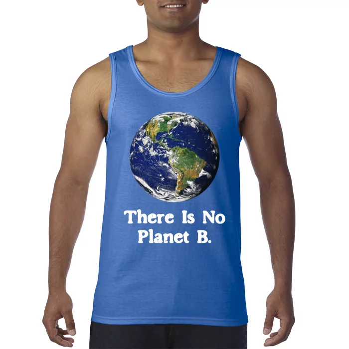 There Is No Planet B Climate Change Earth Day Gift Tank Top