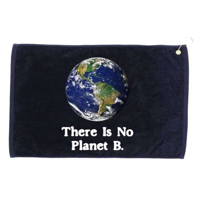 There Is No Planet B Climate Change Earth Day Gift Grommeted Golf Towel