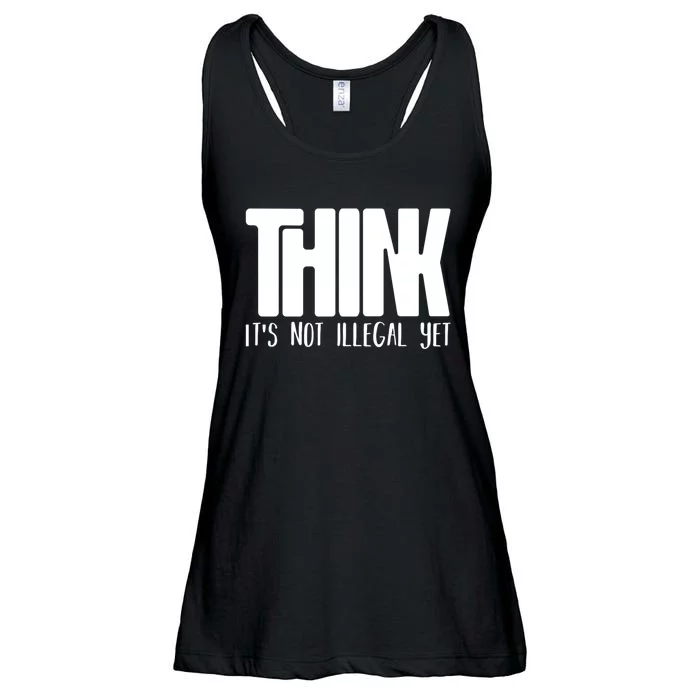 Think It's Not Illegal Yet Funny Saying Free Thinker Ladies Essential Flowy Tank