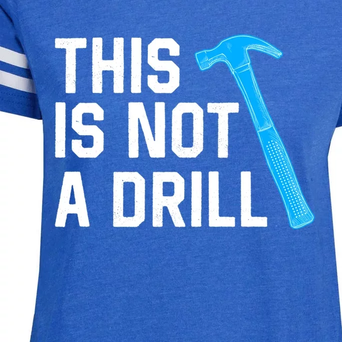 This Is Not A Drill Funny Hammer Repair Dad Joke Tool Shop Gift Enza Ladies Jersey Football T-Shirt