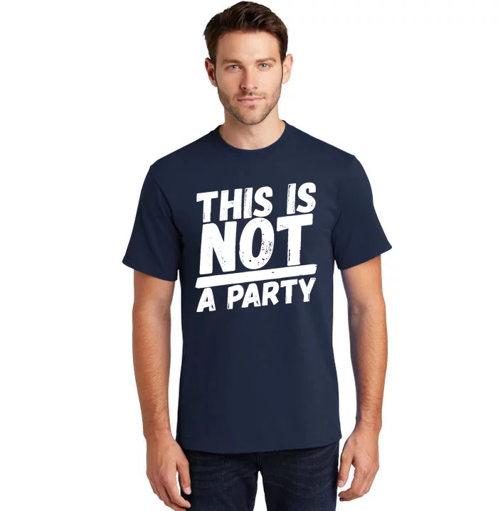 This Is Not A Party Tall T-Shirt