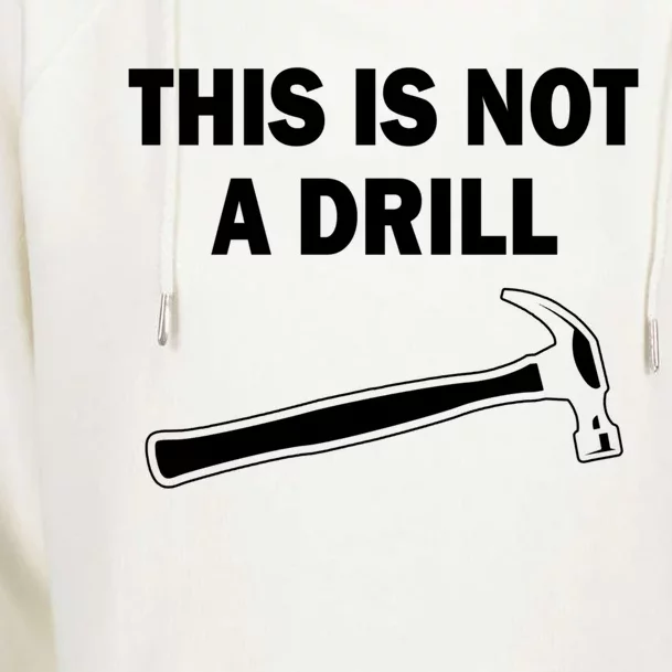 This Is Not A Drill Gift Womens Funnel Neck Pullover Hood