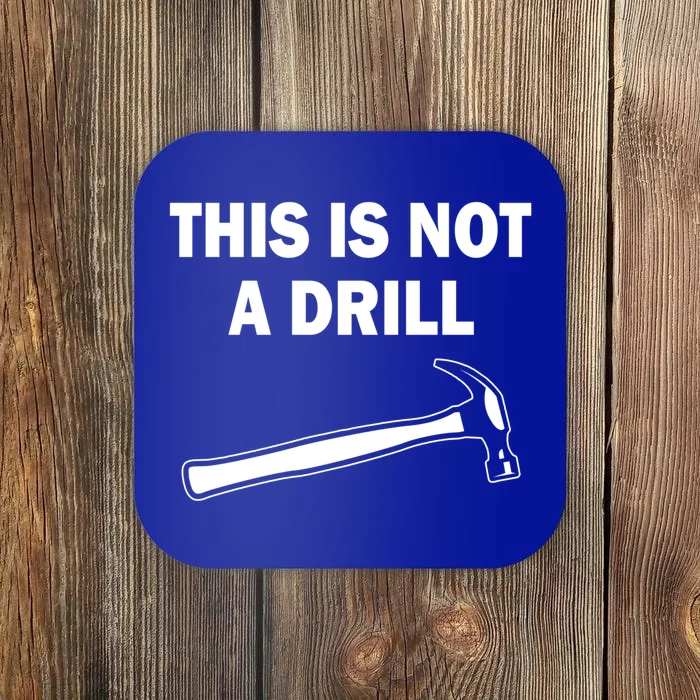 This Is Not A Drill Gift Coaster