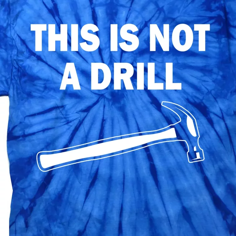 This Is Not A Drill Gift Tie-Dye T-Shirt