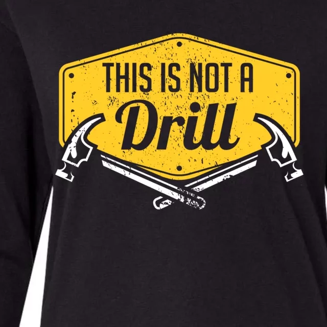 This Is Not A Drill Funny Construction Hammer Woodworking Gift Womens Cotton Relaxed Long Sleeve T-Shirt