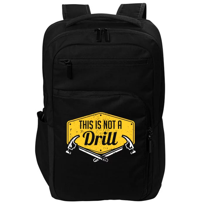 This Is Not A Drill Funny Construction Hammer Woodworking Gift Impact Tech Backpack