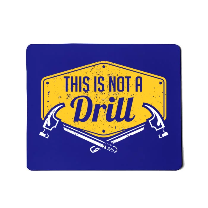 This Is Not A Drill Funny Construction Hammer Woodworking Gift Mousepad