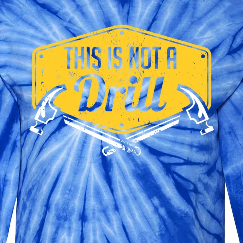 This Is Not A Drill Funny Construction Hammer Woodworking Gift Tie-Dye Long Sleeve Shirt