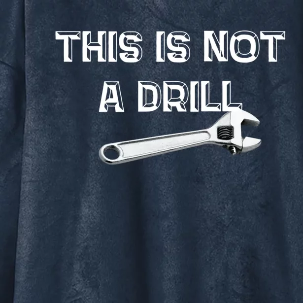 This Is Not A Drill Punny Gift Hooded Wearable Blanket