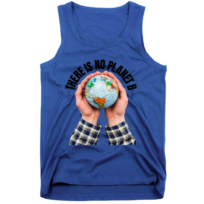 There Is No Planet B Climate Change Environt Protection Great Gift Tank Top