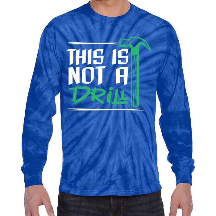 This Is Not A Drill Gift Tie-Dye Long Sleeve Shirt