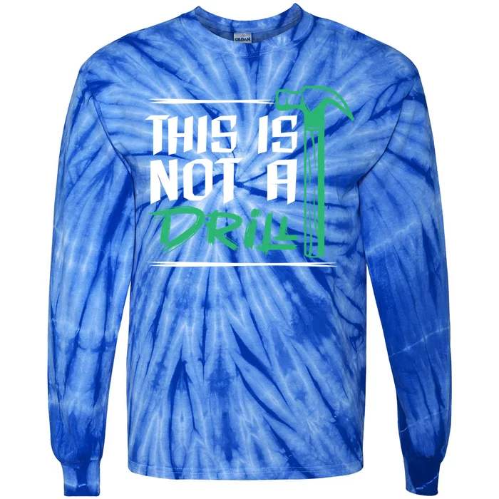 This Is Not A Drill Gift Tie-Dye Long Sleeve Shirt