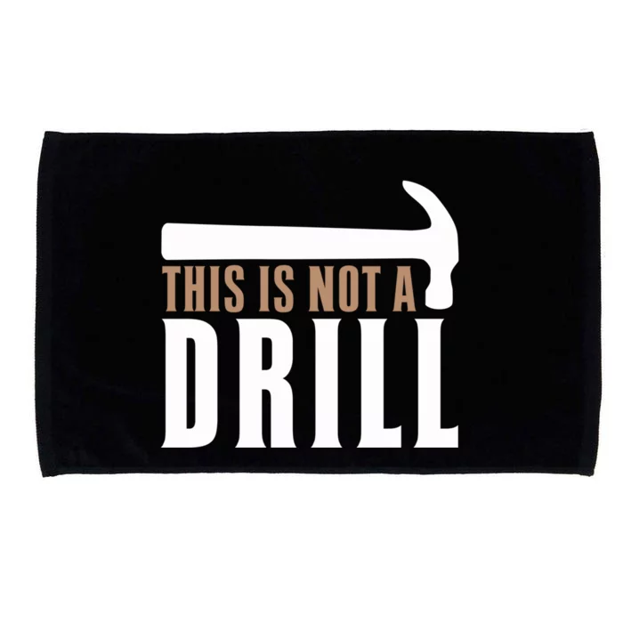 This Is Not A Drill Funny Hammer Pun Dad Joke Funny Gift Microfiber Hand Towel