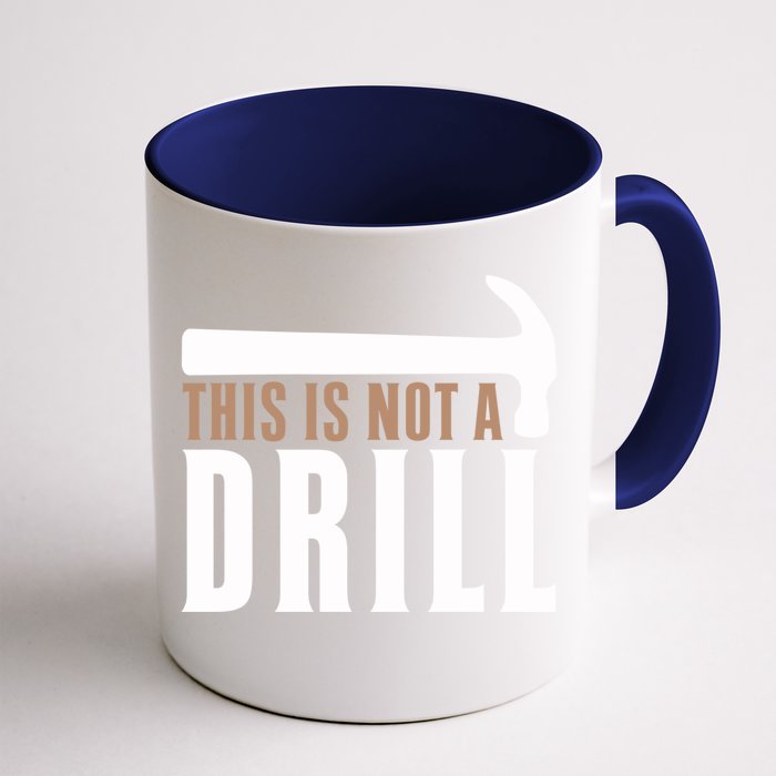 This Is Not A Drill Funny Hammer Pun Dad Joke Funny Gift Front & Back Coffee Mug