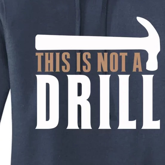 This Is Not A Drill Funny Hammer Pun Dad Joke Funny Gift Women's Pullover Hoodie