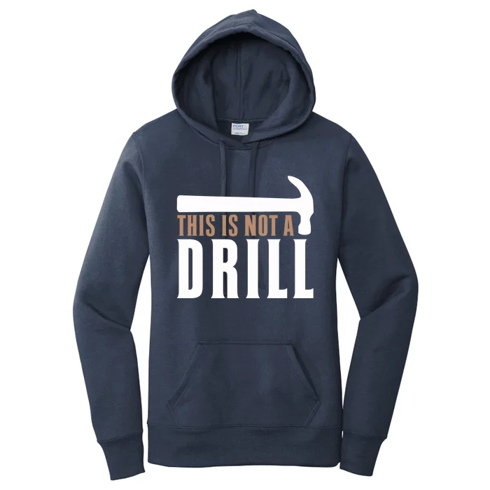 This Is Not A Drill Funny Hammer Pun Dad Joke Funny Gift Women's Pullover Hoodie