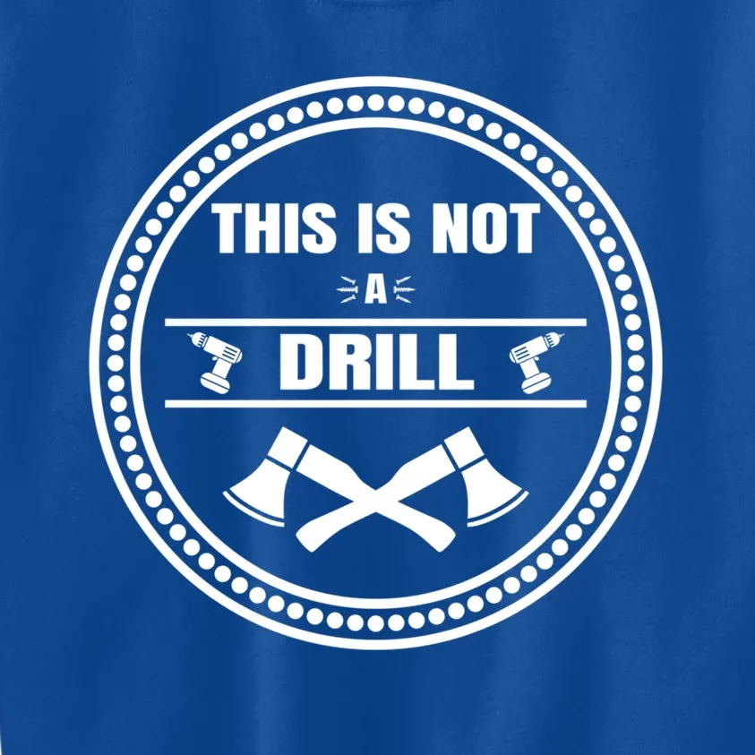 This Is Not A Drill Funny Constructions Hammer Cool Gift Kids Sweatshirt