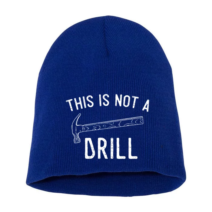 This Is Not A Drill Funny Hammer Sarcastic Gift For Builder Funny Gift Short Acrylic Beanie