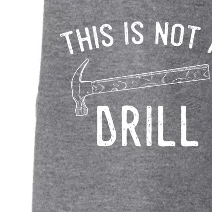 This Is Not A Drill Funny Hammer Sarcastic Gift For Builder Funny Gift Doggie 3-End Fleece Hoodie