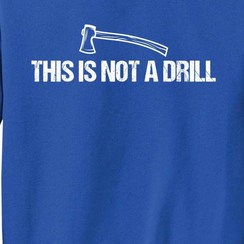 This Is Not A Drill Funny Dad Joke Funny Gift Sweatshirt