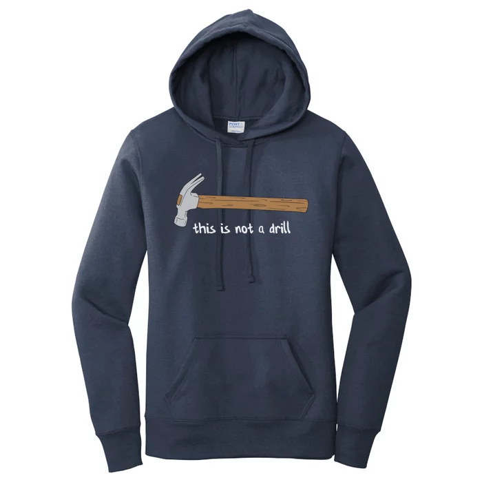 This Is Not A Drill Funny Hammer Gift Women's Pullover Hoodie