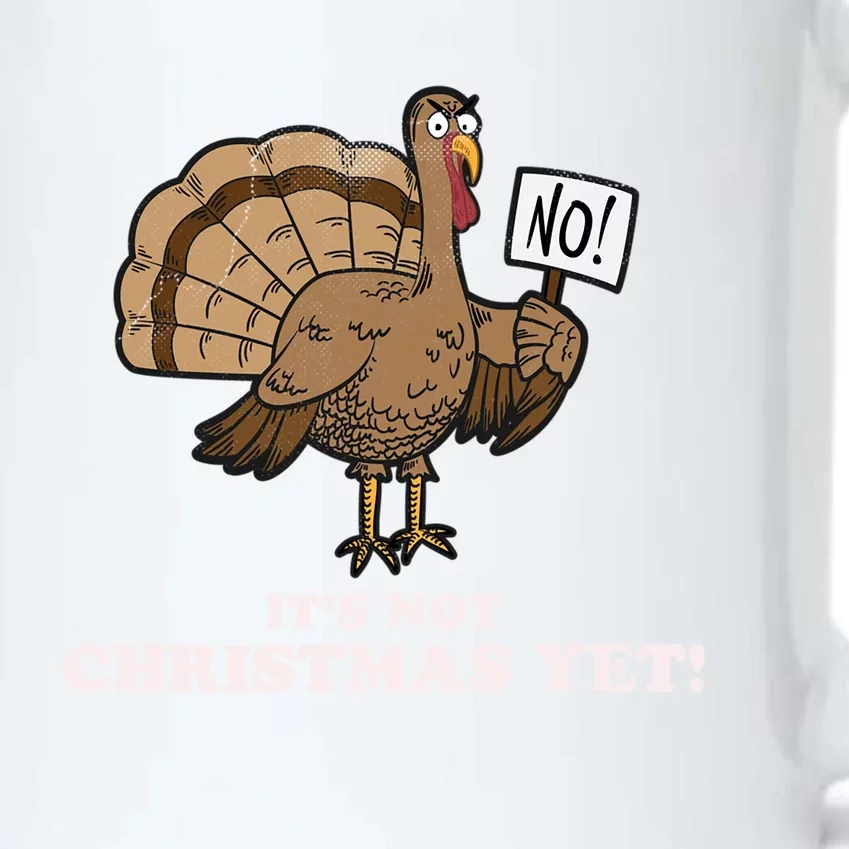 Turkey Its Not Christmas Yet! Funny Thanksgiving Meaningful Gift Meaningful Gif Black Color Changing Mug