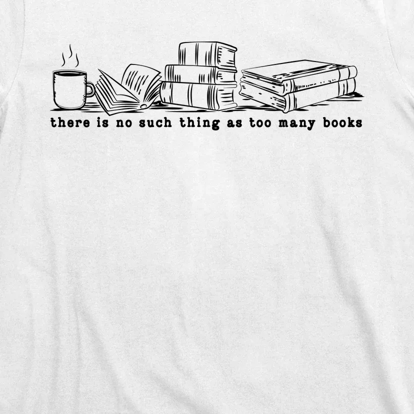 There Is No Such Thing As Too Many Books Sweat Book Lover T-Shirt