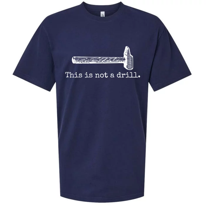 This Is Not A Drill Funny Hammer Tool Dad Joke Repair Meaningful Gift Sueded Cloud Jersey T-Shirt