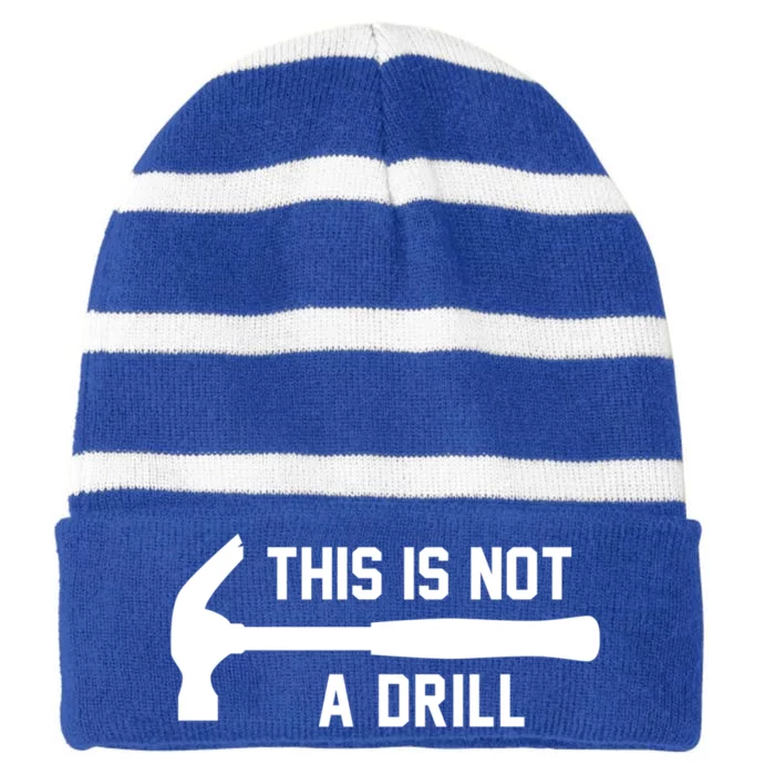 This Is Not A Drill Funny Handy Meaningful Gift Striped Beanie with Solid Band