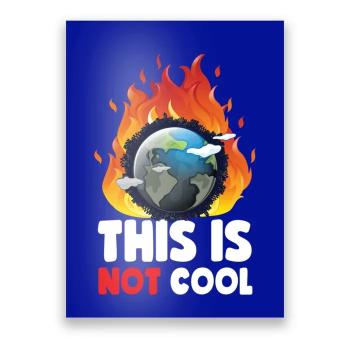 This Is Not Cool! Global Warming Earth Cute Gift Poster