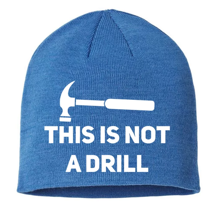 This Is Not A Drill Funny Novelty Tools Hammer Builder Dad Gift 8 1/2in Sustainable Knit Beanie