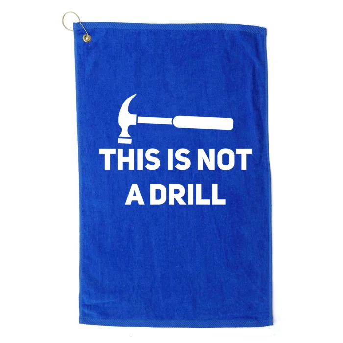 This Is Not A Drill Funny Novelty Tools Hammer Builder Dad Gift Platinum Collection Golf Towel