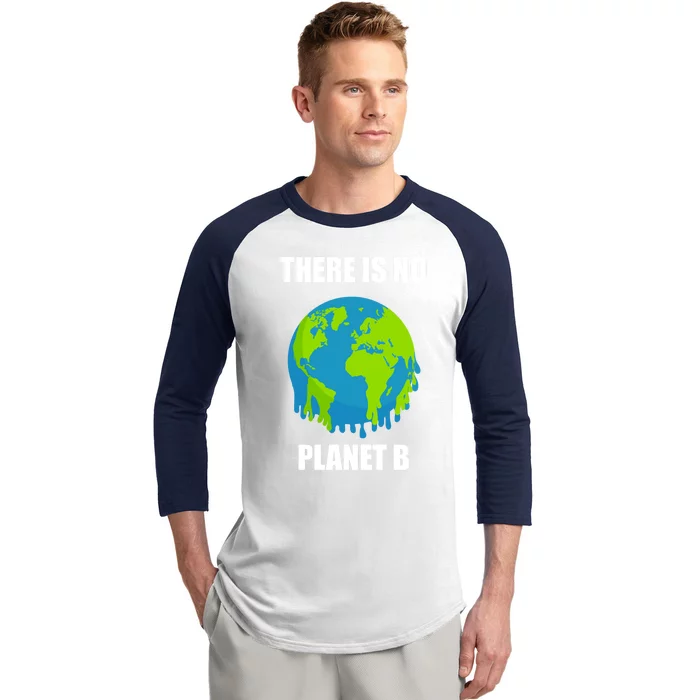 There Is No Planet B Global Warming Save The Planet Meaningful Gift Baseball Sleeve Shirt