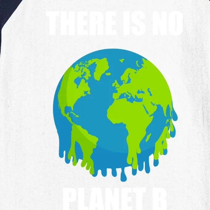 There Is No Planet B Global Warming Save The Planet Meaningful Gift Baseball Sleeve Shirt