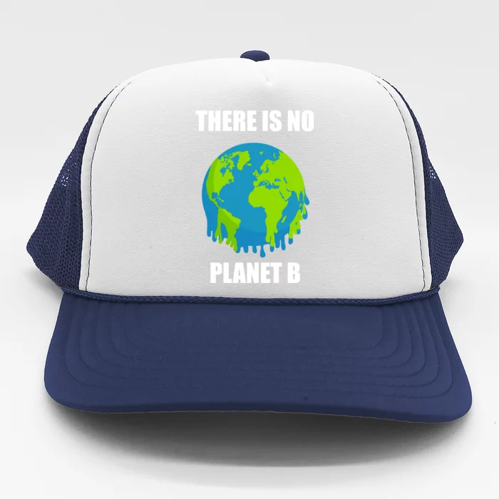 There Is No Planet B Global Warming Save The Planet Meaningful Gift Trucker Hat