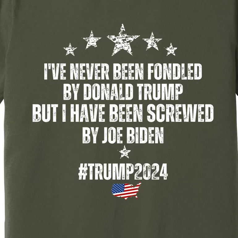 TRUMP2024 I've Never Been Fondled By Trump But I Have Been Screwed By Biden Premium T-Shirt