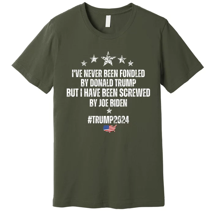 TRUMP2024 I've Never Been Fondled By Trump But I Have Been Screwed By Biden Premium T-Shirt