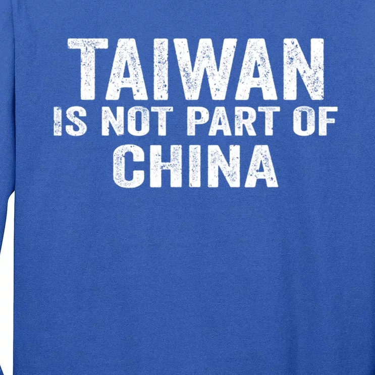 Taiwan Is Not Part Of China Support And Defend Democracy Great Gift Tall Long Sleeve T-Shirt