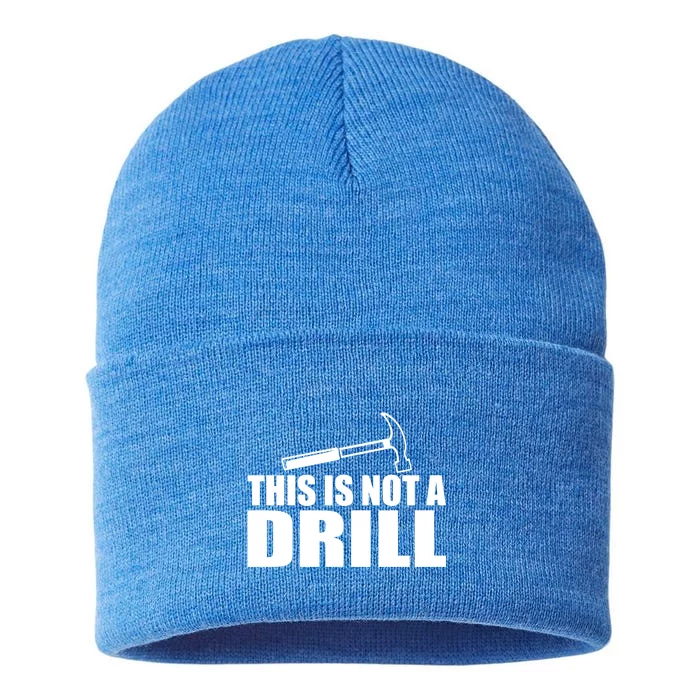 This Is Not A Drill Funny Sarcasm Graphic Gift Sustainable Knit Beanie