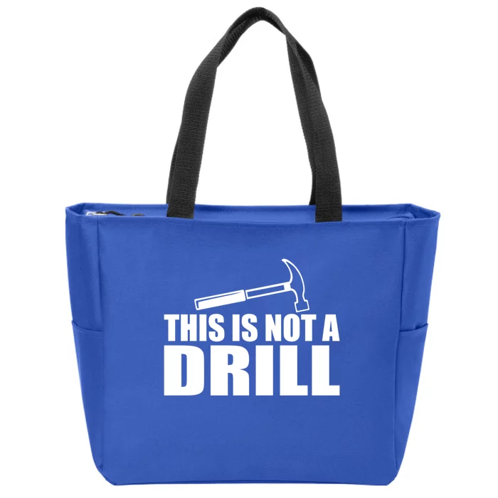 This Is Not A Drill Funny Sarcasm Graphic Gift Zip Tote Bag