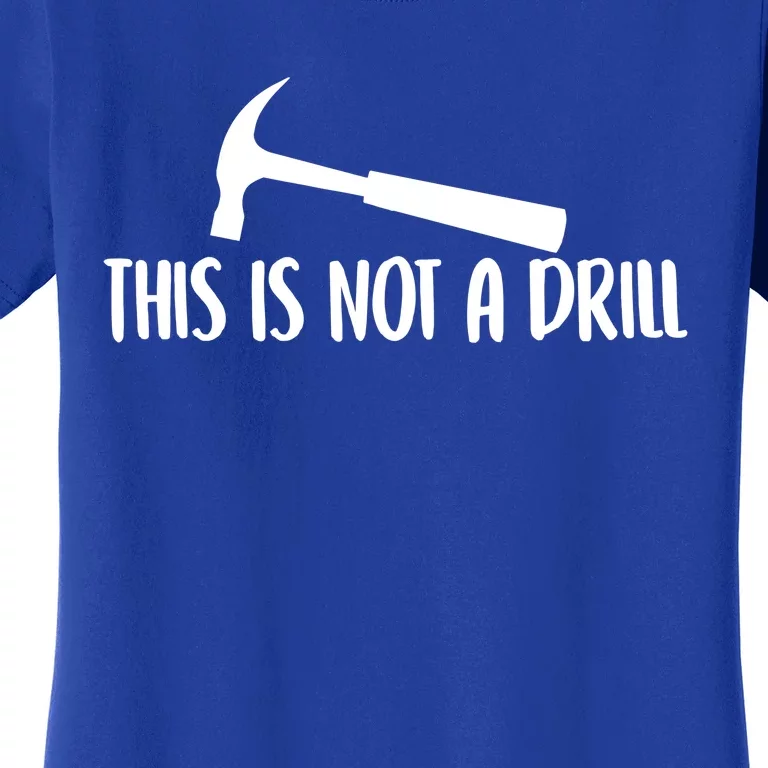 This Is Not A Drill Funny Text Gift Women's T-Shirt