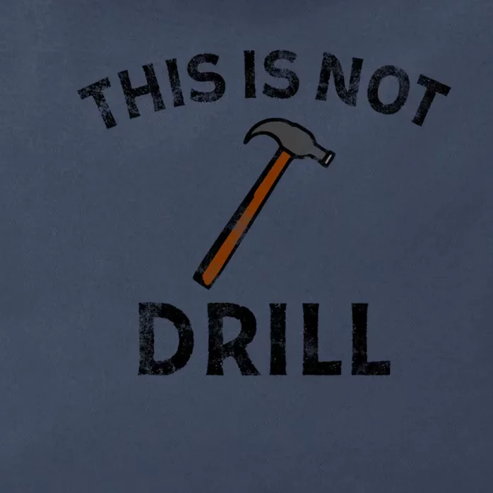 This Is Not A Drill Funny Sarcastic Pun Hammer Funny Gift Zip Tote Bag