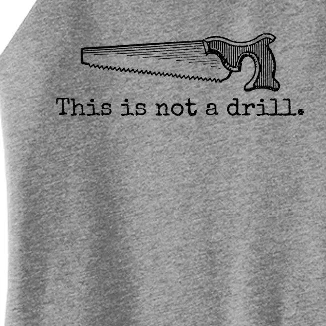 This Is Not A Drill Funny Saw Tool Dad Joke Repair Cool Gift Women’s Perfect Tri Rocker Tank