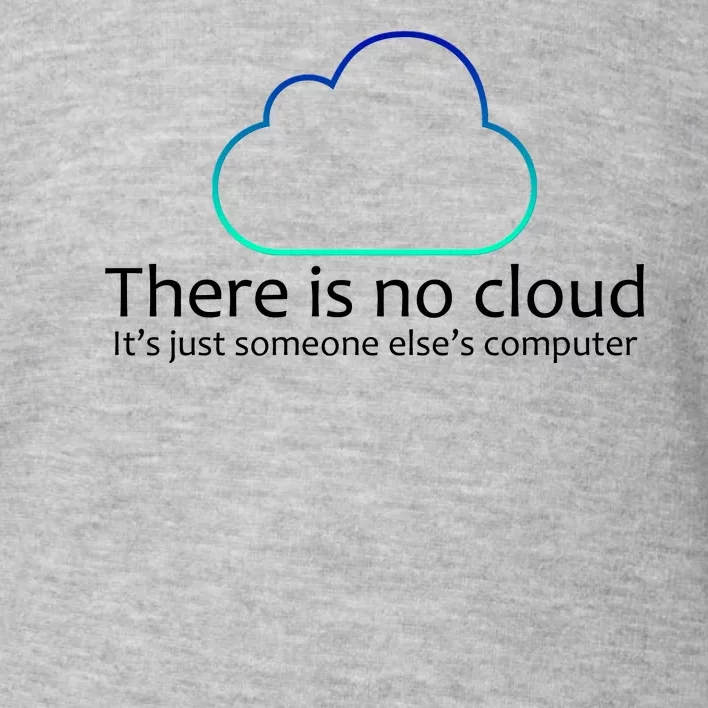 There Is No Cloud Toddler Sweatshirt