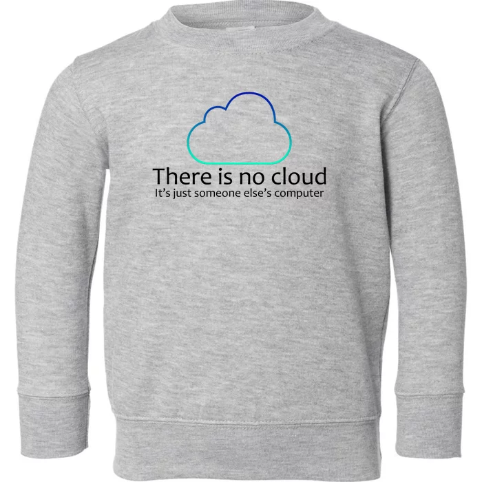 There Is No Cloud Toddler Sweatshirt