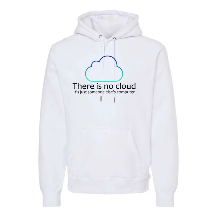 There Is No Cloud Premium Hoodie