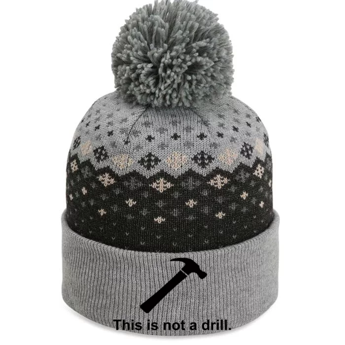 This Is Not A Drill Funny Cool Gift The Baniff Cuffed Pom Beanie