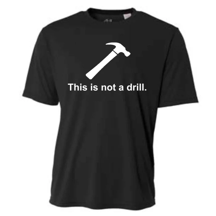 This Is Not A Drill Funny Cool Gift Cooling Performance Crew T-Shirt