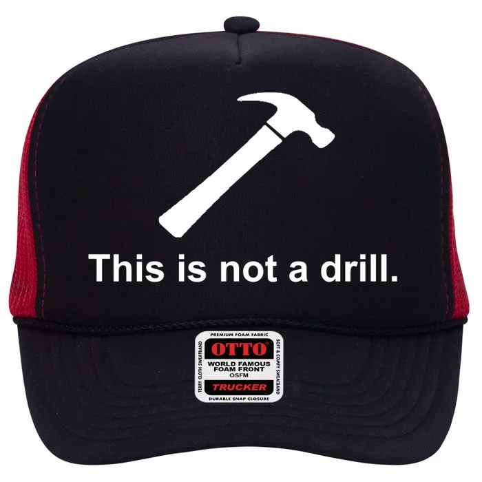 This Is Not A Drill Funny Cool Gift High Crown Mesh Trucker Hat