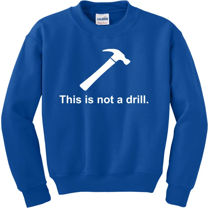 This Is Not A Drill Funny Cool Gift Kids Sweatshirt